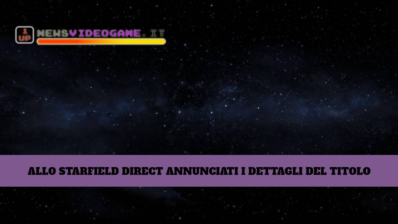 Starfield è il titolo spaziale atteso da Bethesda - www.newsvideogame.it