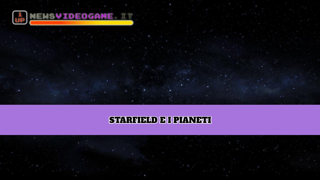 Starfield arriva a settembre ma Bethesda ha fatto un lavoro preciso con i pianeti