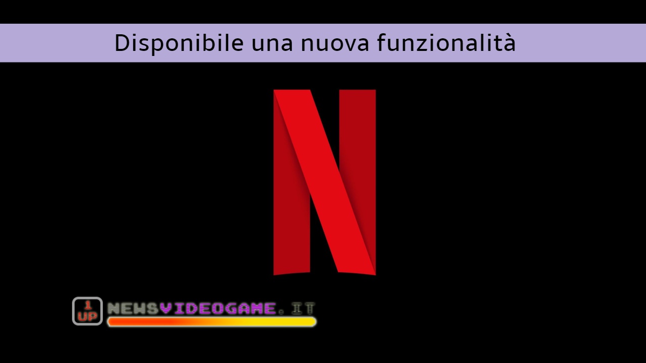 Su Netflix arriva una nuova funzionalità che permette agli utenti di semplificare la scelta dall'ampio catalogo - www.newsvideogame.it